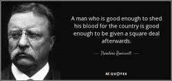 Quote-a-man-who-is-good-enough-to-shed-his-blood-for-the-country-is-good-enough-to-be-given-theodore-roosevelt-25-9-0970